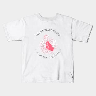 Individually unique, together complete Kids T-Shirt